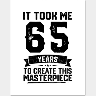 It Took Me 65 Years To Create This Masterpiece 65th Birthday Posters and Art